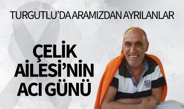 Çelik Ailesi'nin Acı Günü