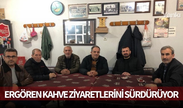 Ergören kahve ziyaretlerini sürdürüyor