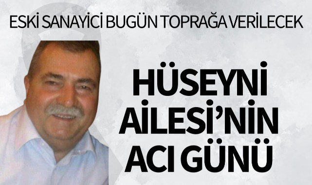 Eski sanayici bugün toprağa verilecek