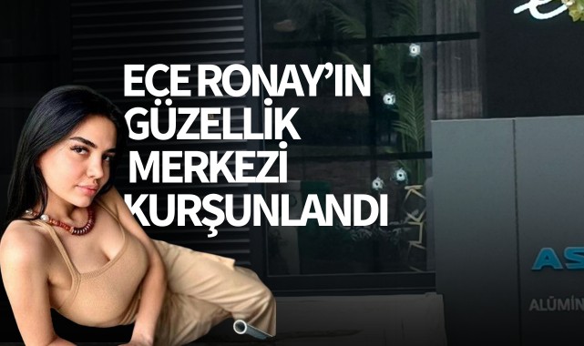 Fenomen Ece Ronay'a ait merkez kurşunlandı