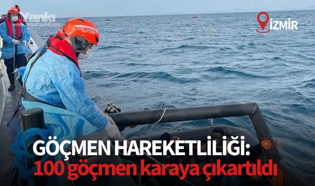 İzmir açıklarında göçmen hareketliliği: 100 göçmen karaya çıkartıldı