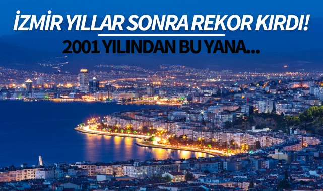 İzmir yıllar sonra rekor kırdı!