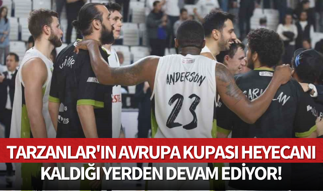 Tarzanlar'ın Avrupa Kupası heyecanı kaldığı yerden devam ediyor!