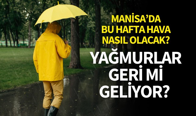 Manisa'da bu hafta hava nasıl olacak?