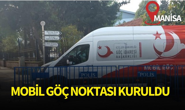 Manisa'da Mobil Göç Noktası kuruldu