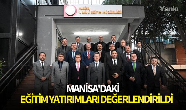 Manisa'daki eğitim yatırımları değerlendirildi