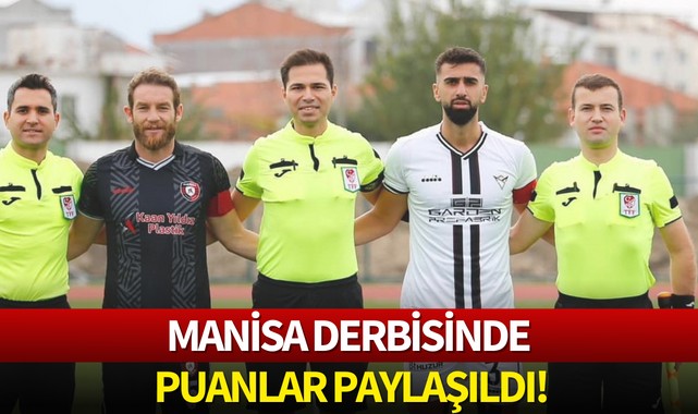 Manisa derbisinde puanlar paylaşıldı!