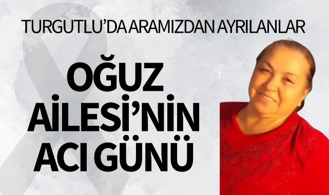 Oğuz Ailesi'nin Acı Günü