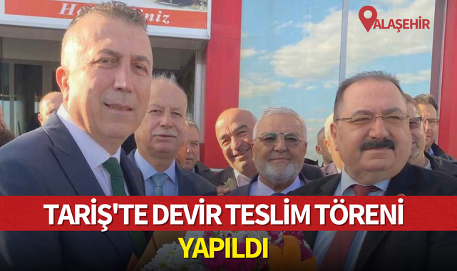 Alaşehir TARİŞ'de devir teslim töreni yapıldı