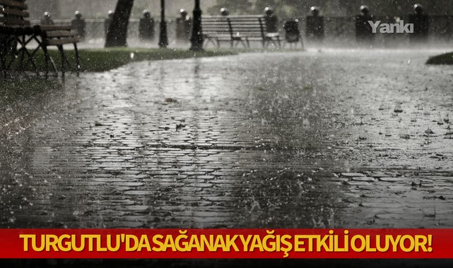 Turgutlu'da sağanak yağış etkili oluyor!