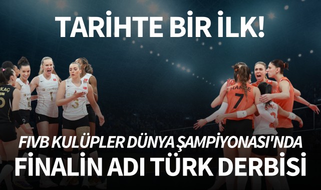 Türk voleybolunda bir ilk! Dünya Şampiyonası'nda finalin adı Türk derbisi