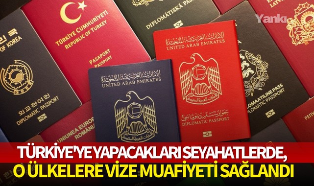 Türkiye'ye yapacakları seyahatlerde ,o ülkelere vize muafiyeti sağlandı