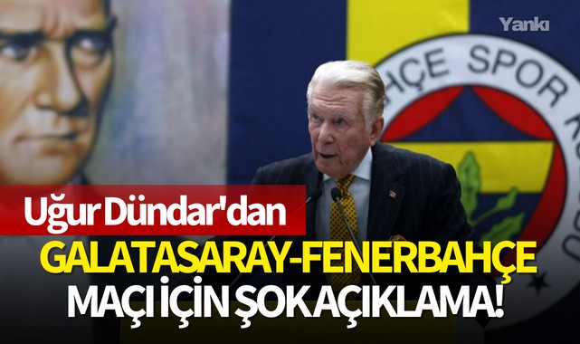 Uğur Dündar'dan Galatasaray-Fenerbahçe maçı için şok açıklama!