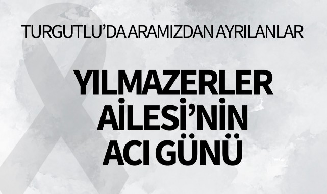Yılmazerler Ailesi'nin Acı Günü