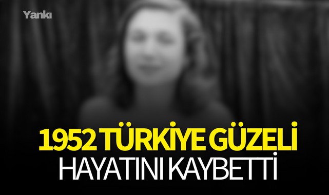 1952 Türkiye Güzeli hayatını kaybetti