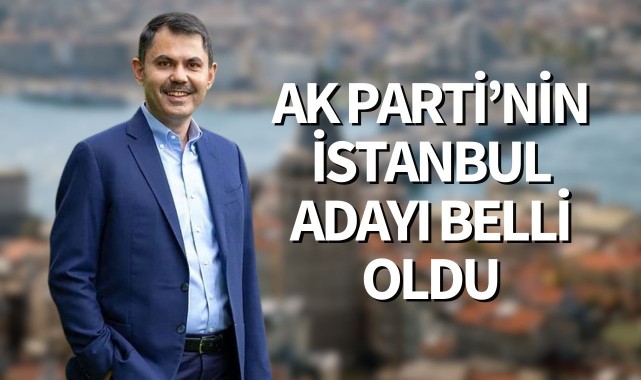 Ak Parti'nin İstanbul Adayı Belli Oldu