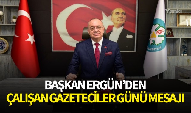 Başkan Ergün’den Çalışan Gazeteciler Günü mesajı