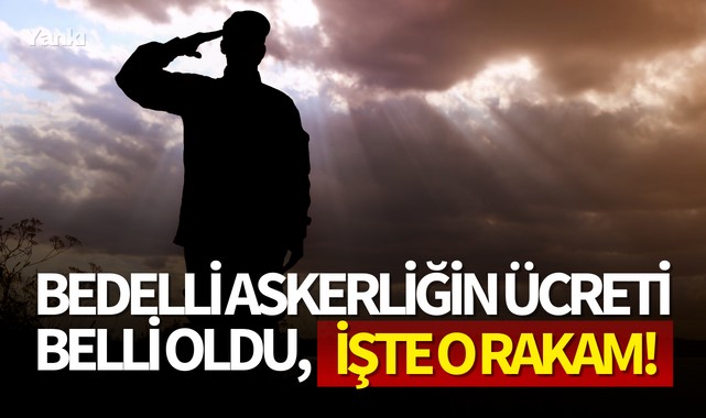 Bedelli askerliğin ücreti belli oldu,işte o rakam!
