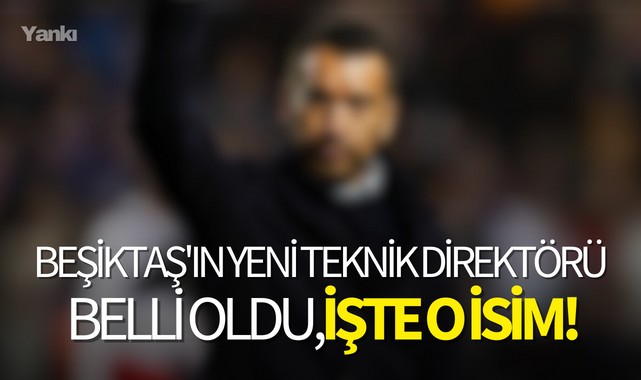 Beşiktaş'ın yeni teknik direktörü belli oldu,işte o isim!