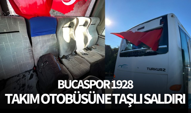 Bucaspor 1928 takım otobüsüne taşlı saldırı