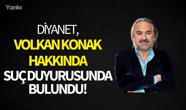 Diyanet,Volkan Konak hakkında suç duyurusunda bulundu!
