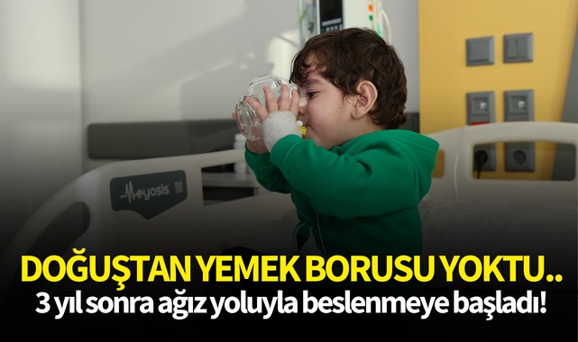 Doğuştan yemek borusu yoktu..3 yıl sonra ağız yoluyla beslenmeye başladı!