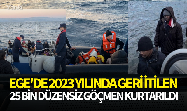 Ege'de 2023 yılında,geri itilen 25 bin düzensiz göçmen kurtarıldı