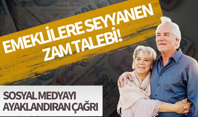 Emeklilere seyyanen zam talebi!
