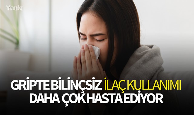 Gripte bilinçsiz ilaç kullanımı daha çok hasta ediyor