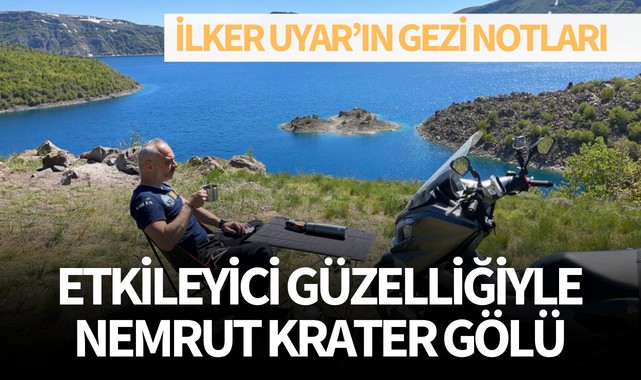 İlker Uyar'ın Gezi Notları-Etkileyici Güzelliğiyle Nemrut Krater Gölü