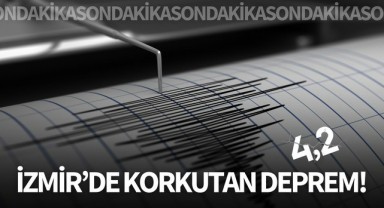 İzmir'de korkutan deprem!