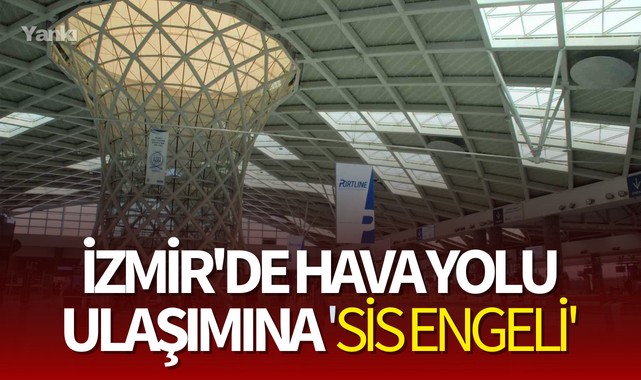 İzmir'de hava yolu ulaşımına sis engeli