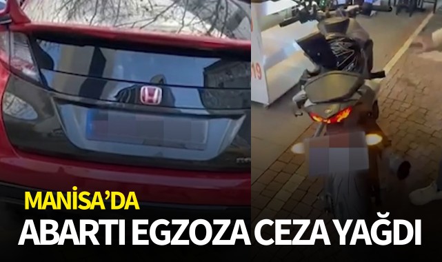 Manisa'da abartı egzoza ceza yağdı