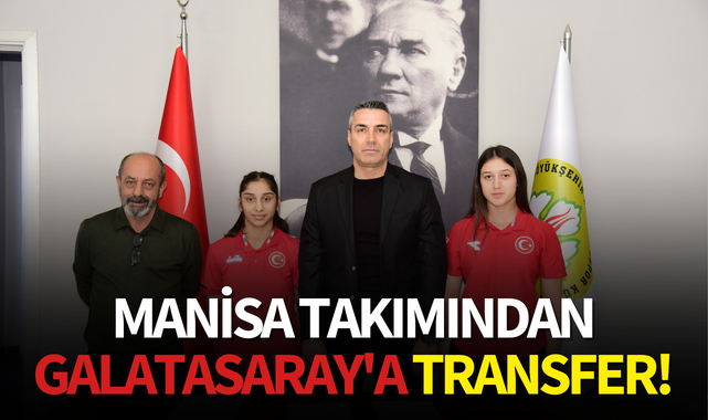 Manisa takımından Galatasaray'a transfer!