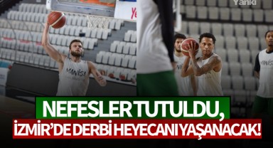 Nefesler tutuldu, İzmir'de derbi heyecanı yaşanacak!