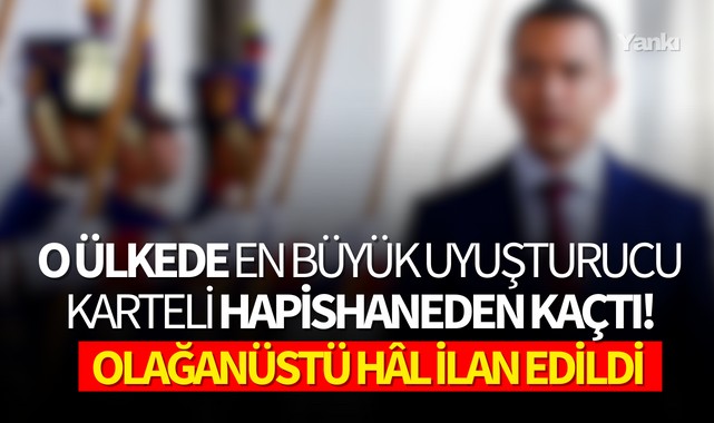 O ülkede en büyük uyuşturucu karteli hapishaneden kaçtı! Olağanüstü hâl ilan edildi