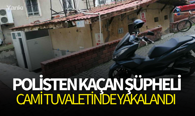 Polisten kaçan şüpheli cami tuvaletinde yakalandı