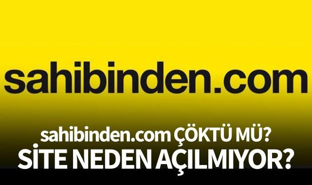 Sahibinden.com çöktü mü? Site neden açılmıyor?
