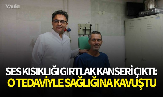 Ses kısıklığı gırtlak kanseri çıktı: O tedaviyle sağlığına kavuştu