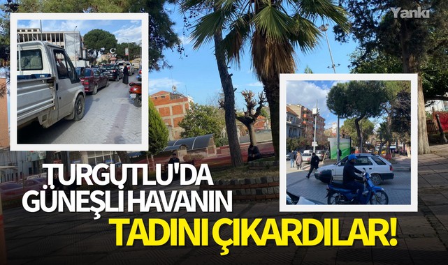 Turgutlu'da güneşli havanın tadını çıkardılar!