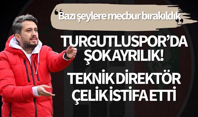 Turgutluspor’da şok ayrılık! Teknik Direktör Çelik istifa etti