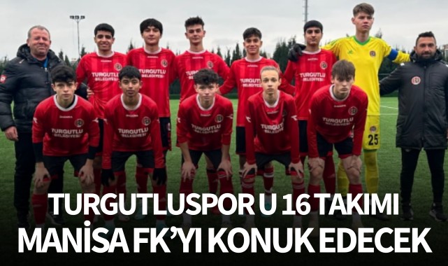 Turgutluspor U16 Takımı, Manisa FK’yı konuk edecek