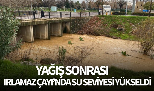 Yağış sonrası Irlamaz Çayı'nda su seviyesi yükseldi