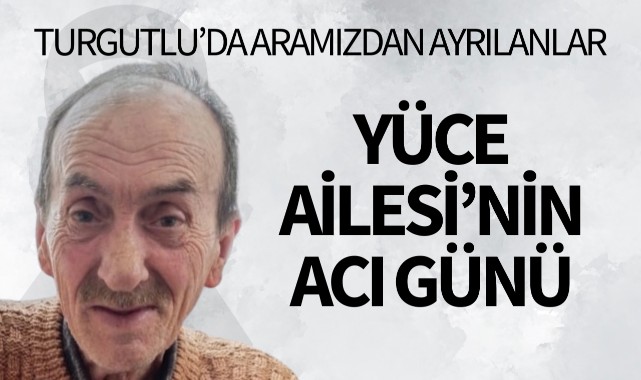 Yüce Ailesi’nin Acı Günü