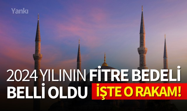 2024 yılının fitre bedeli belli oldu..İşte o rakam!