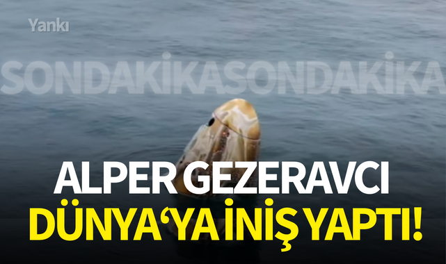 Alper Gezeravcı dünyaya iniş yaptı!