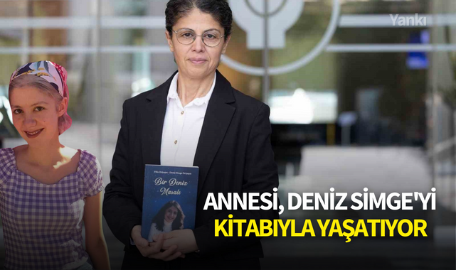 Annesi, Deniz Simge'yi kitabıyla yaşatıyor