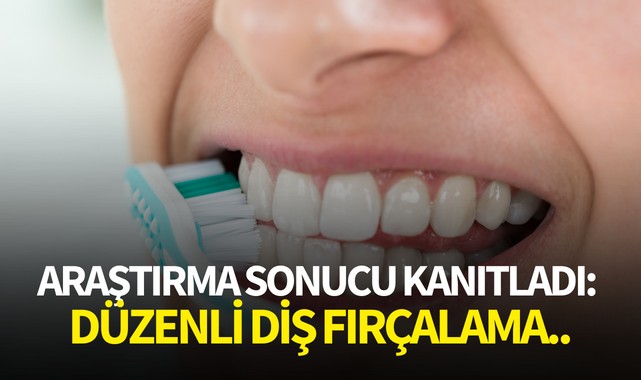 Araştırma sonucu kanıtladı: Düzenli diş fırçalama..