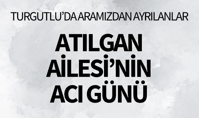 Atılgan Ailesi'nin Acı Günü