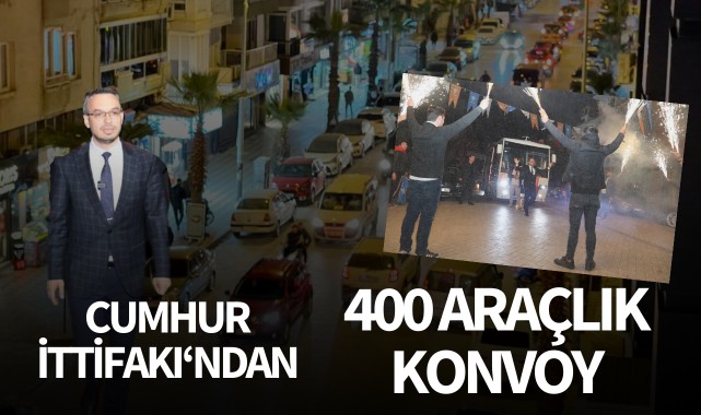 Cumhur İttifakı'ndan 400 araçlık konvoy